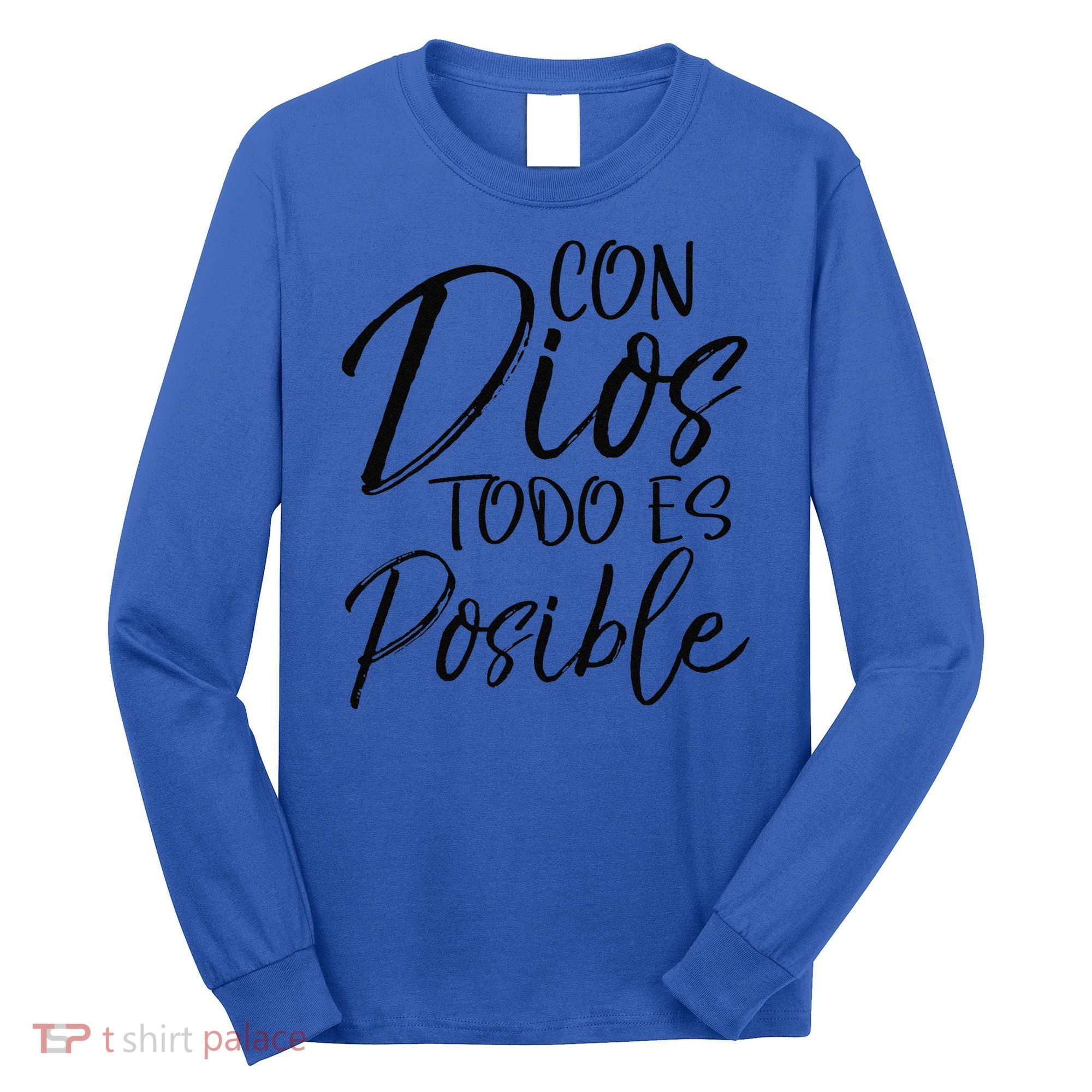 Con Dios Todo Es Posible Spanish Espanol Christian Long Sleeve Shirt