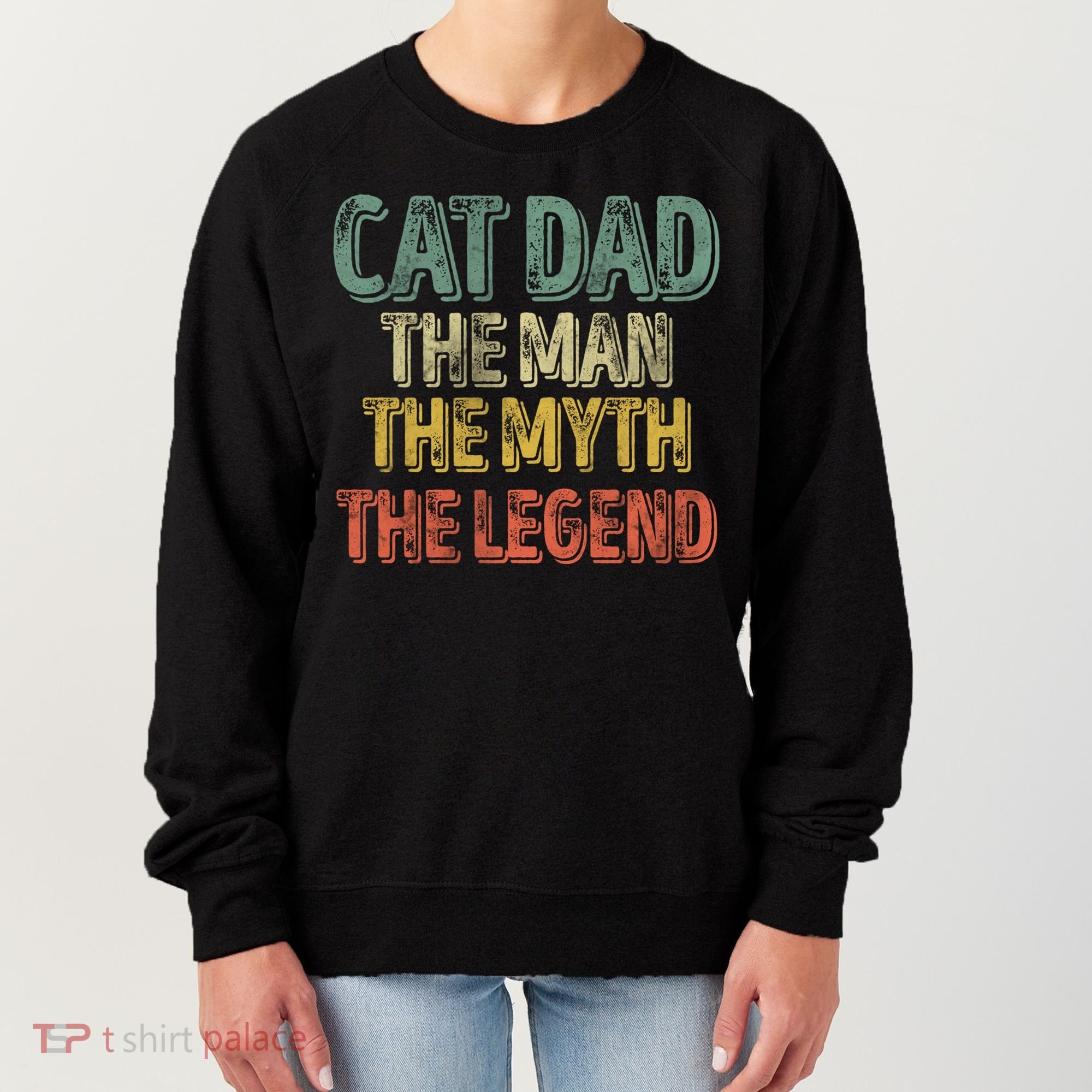 Cat Dad The The Myth The Legend Great Gift FatherS Day Gift Women's Sweatshirt