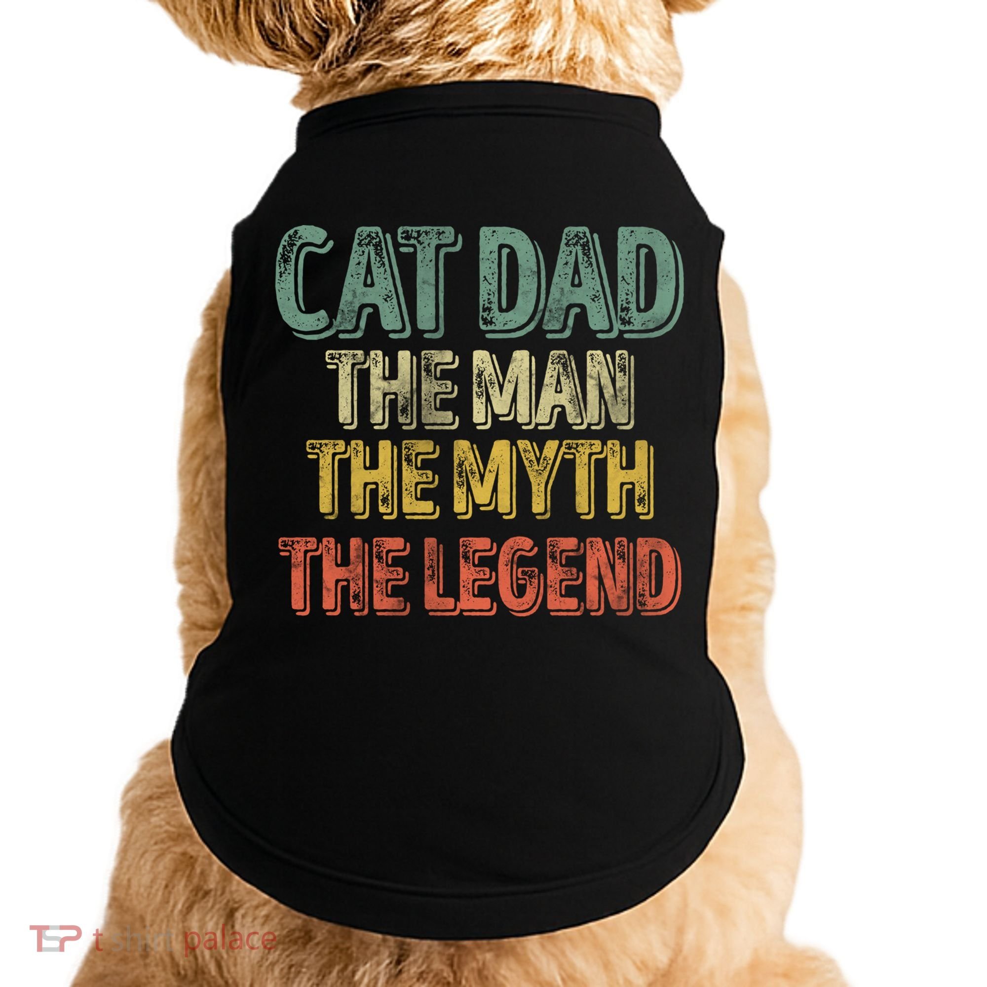 Cat Dad The The Myth The Legend Great Gift FatherS Day Gift Doggie Tank