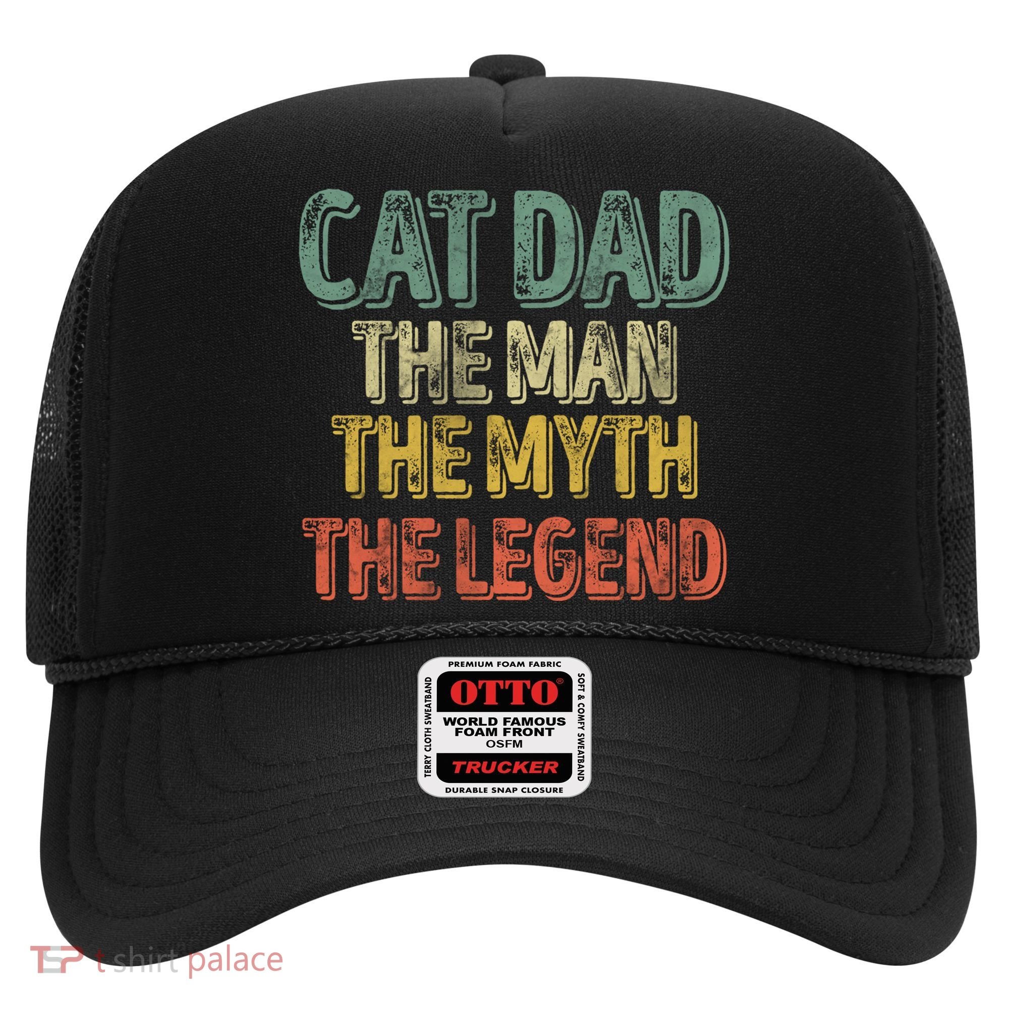 Cat Dad The The Myth The Legend Great Gift FatherS Day Gift Hat