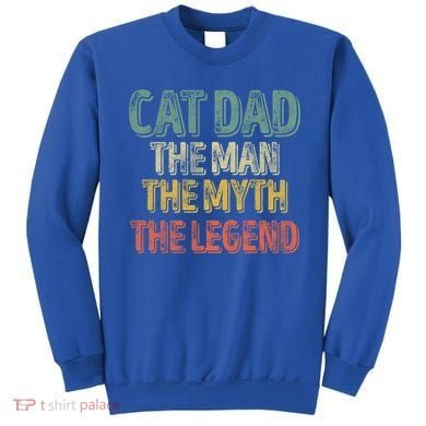 Cat Dad The The Myth The Legend Great Gift FatherS Day Gift Sweatshirt