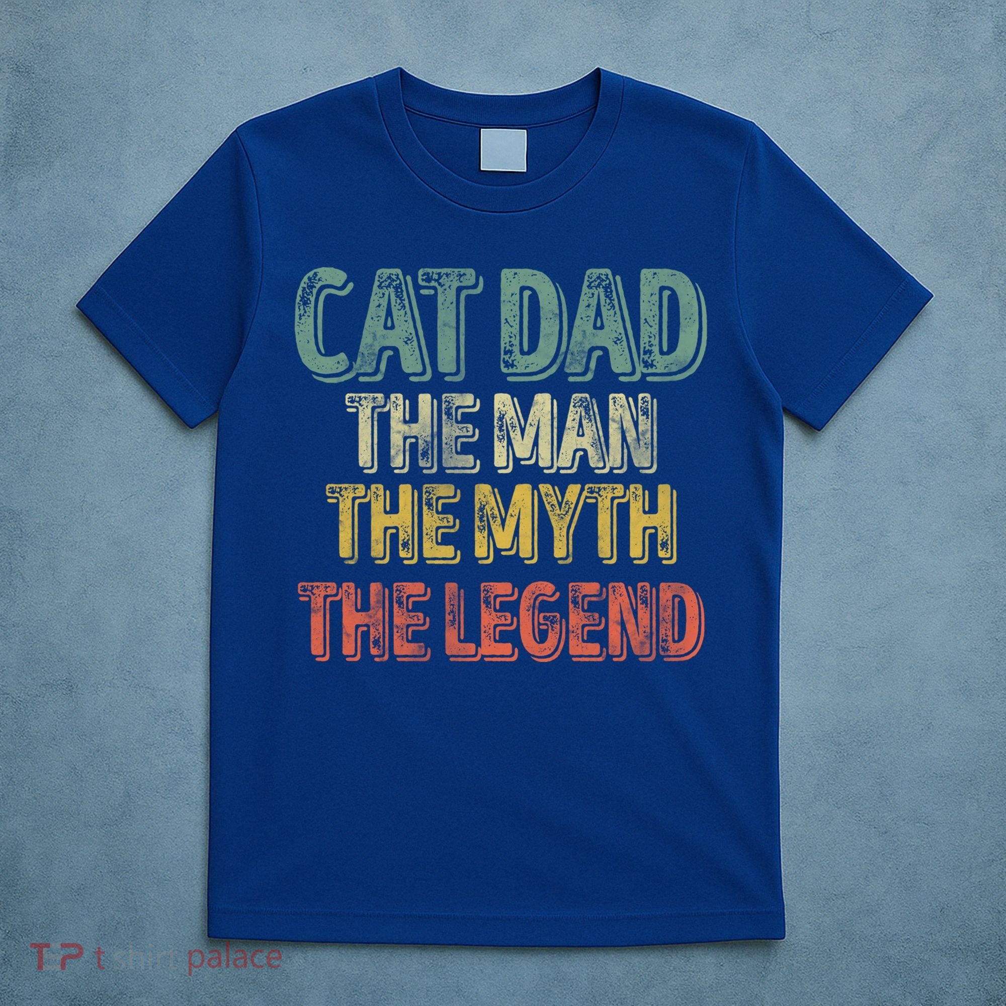 Cat Dad The The Myth The Legend Great Gift FatherS Day Gift T-Shirt