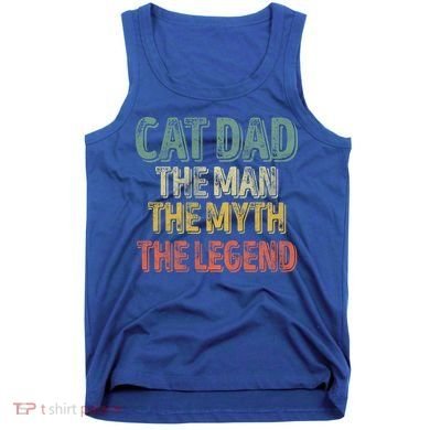 Cat Dad The The Myth The Legend Great Gift FatherS Day Gift Tank Top
