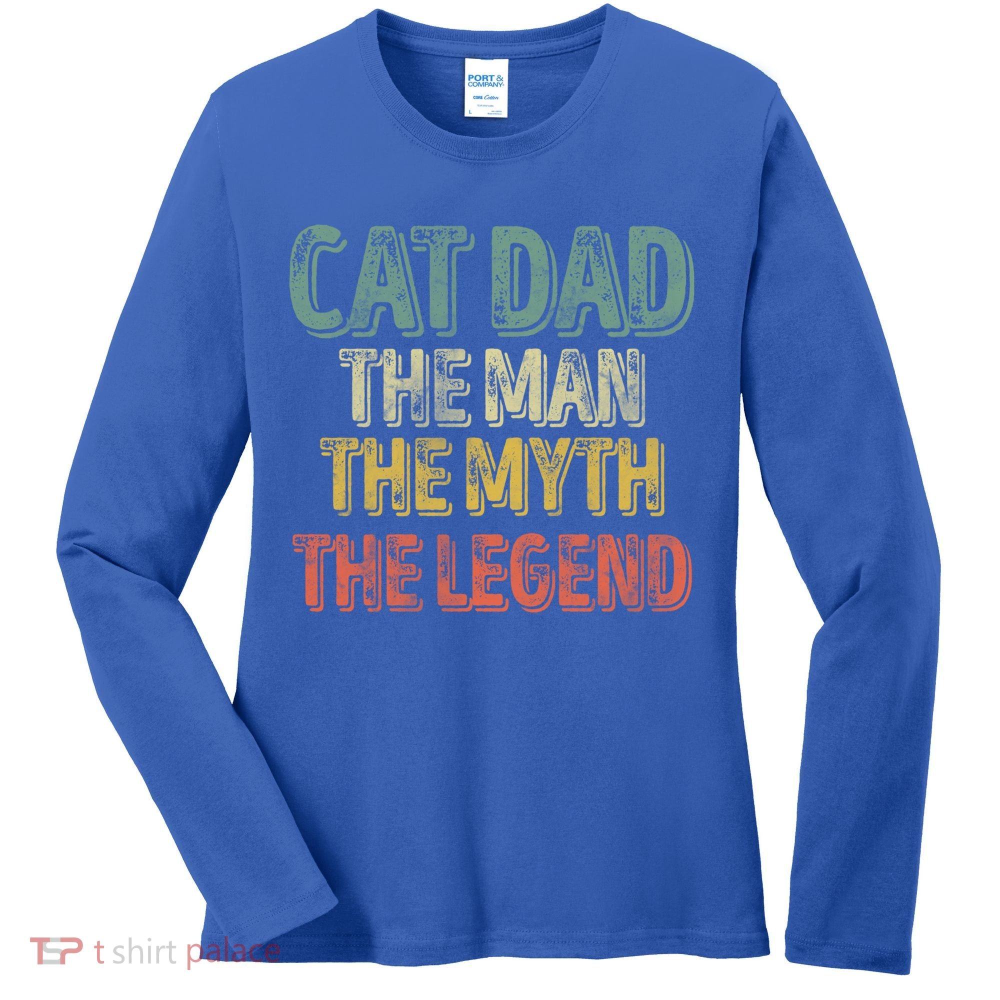 Cat Dad The The Myth The Legend Great Gift FatherS Day Gift Women's Long Sleeve Shirt