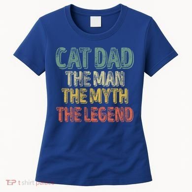 Cat Dad The The Myth The Legend Great Gift FatherS Day Gift Women's T-Shirt