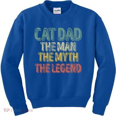 Cat Dad The The Myth The Legend Great Gift FatherS Day Gift Kids Sweatshirt
