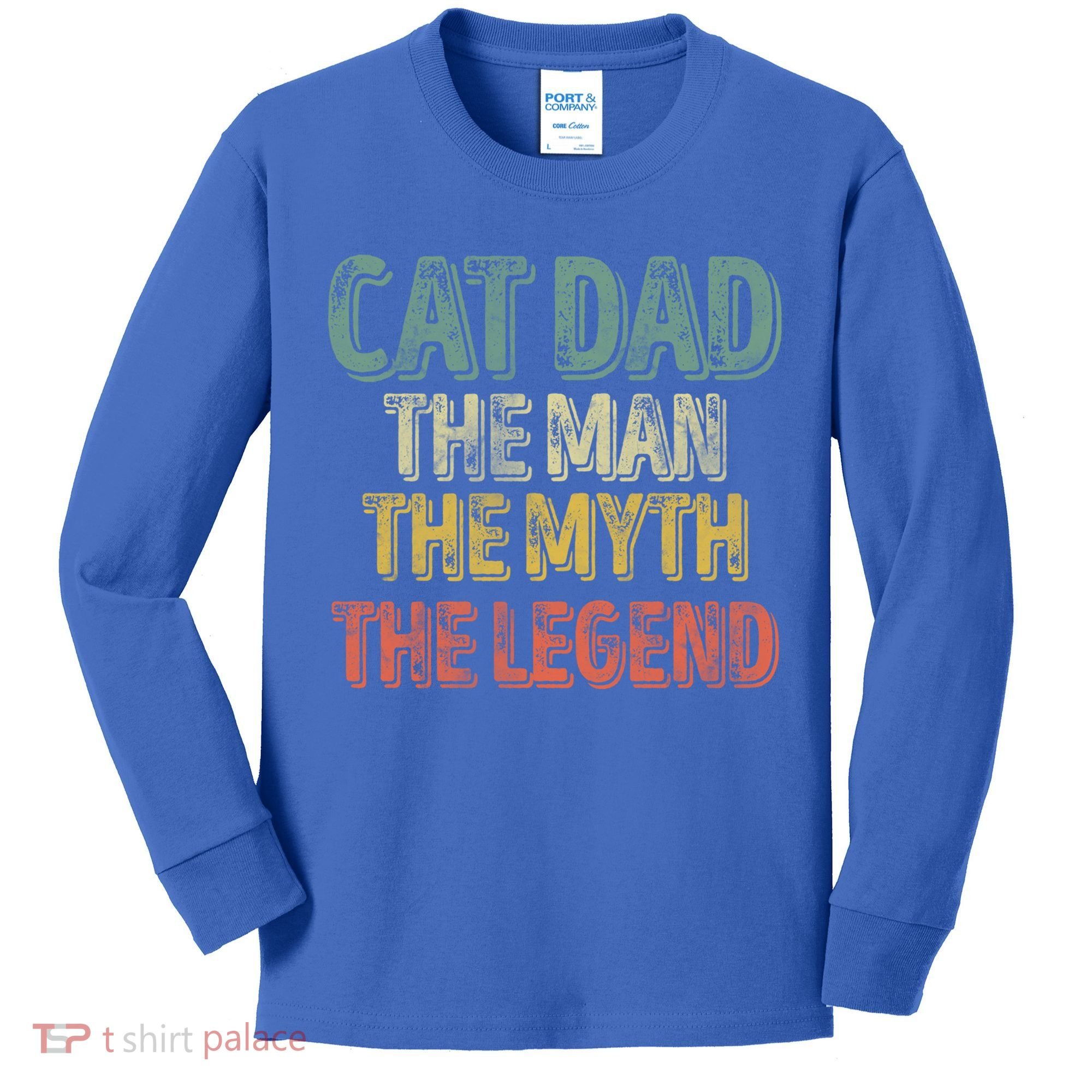 Cat Dad The The Myth The Legend Great Gift FatherS Day Gift Kids Long Sleeve Shirt
