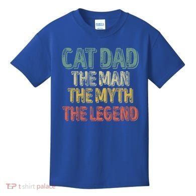 Cat Dad The The Myth The Legend Great Gift FatherS Day Gift Kids T-Shirt