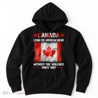 Canada Day Tee Canada Living The American Dream Without The Violence Since 1867 Hoodie thumb 0