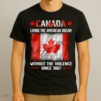 Canada Day Tee Canada Living The American Dream Without The Violence Since 1867 T-Shirt thumb 3