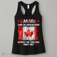 Canada Day Tee Canada Living The American Dream Without The Violence Since 1867 Women's Tank Top thumb 3