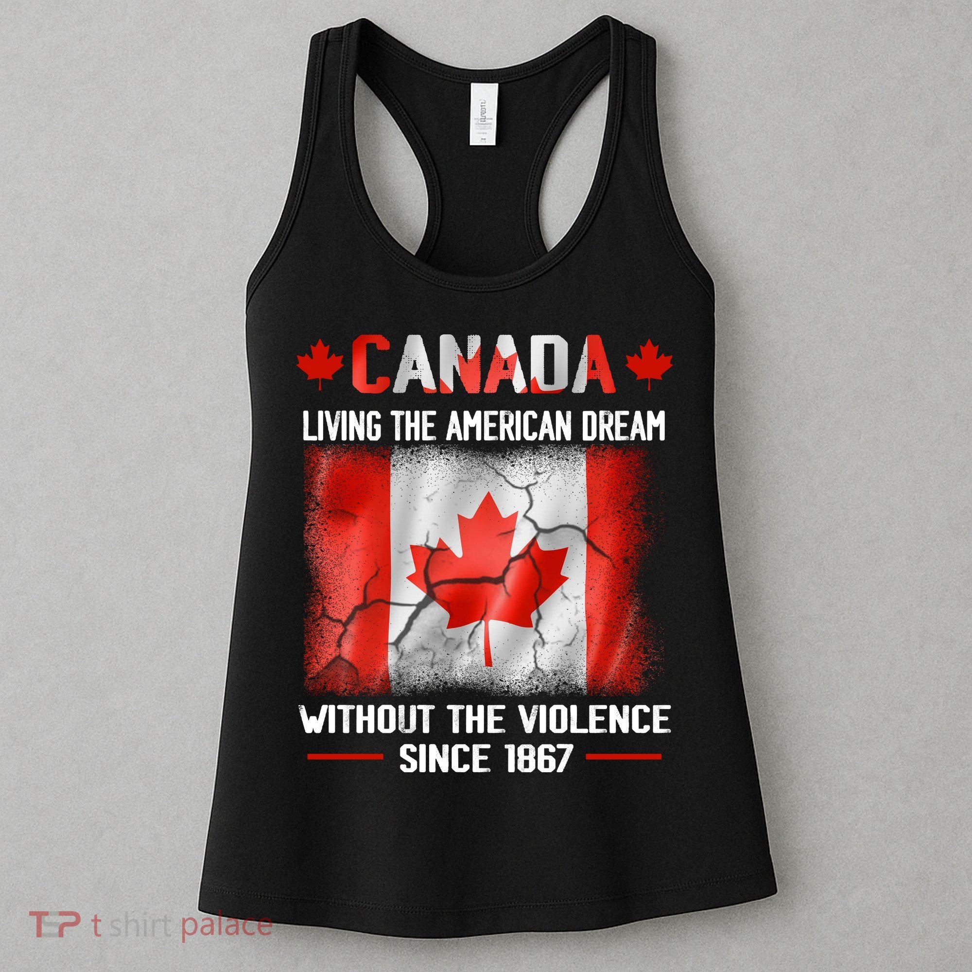 Canada Day Tee Canada Living The American Dream Without The Violence Since 1867 Women's Tank Top