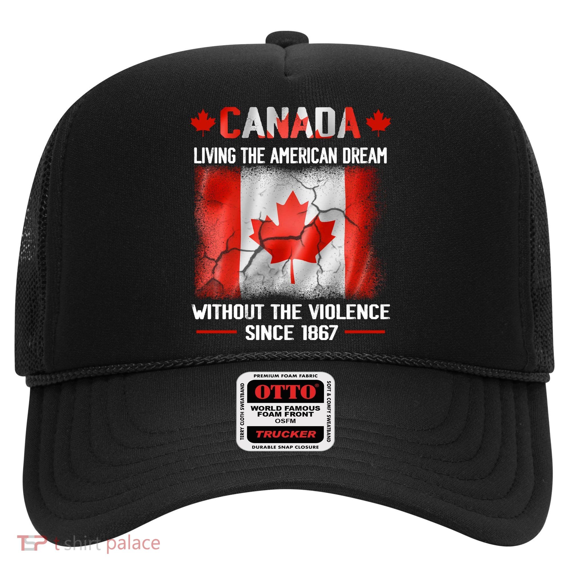 Canada Day Tee Canada Living The American Dream Without The Violence Since 1867 Hat