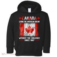 Canada Day Tee Canada Living The American Dream Without The Violence Since 1867 Toddler Hoodie thumb 0