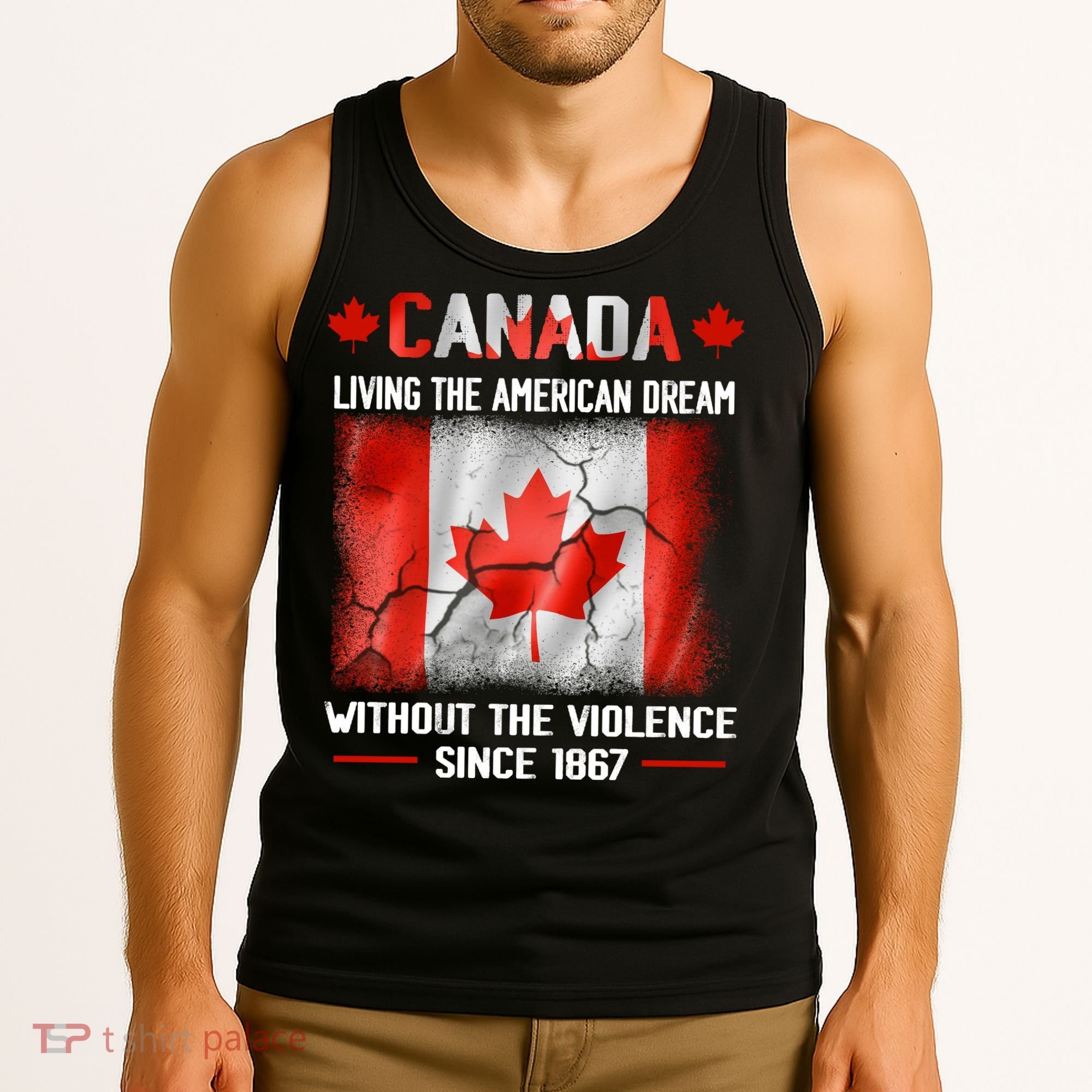 Canada Day Tee Canada Living The American Dream Without The Violence Since 1867 Tank Top