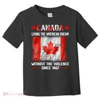 Canada Day Tee Canada Living The American Dream Without The Violence Since 1867 Toddler T-Shirt thumb 0