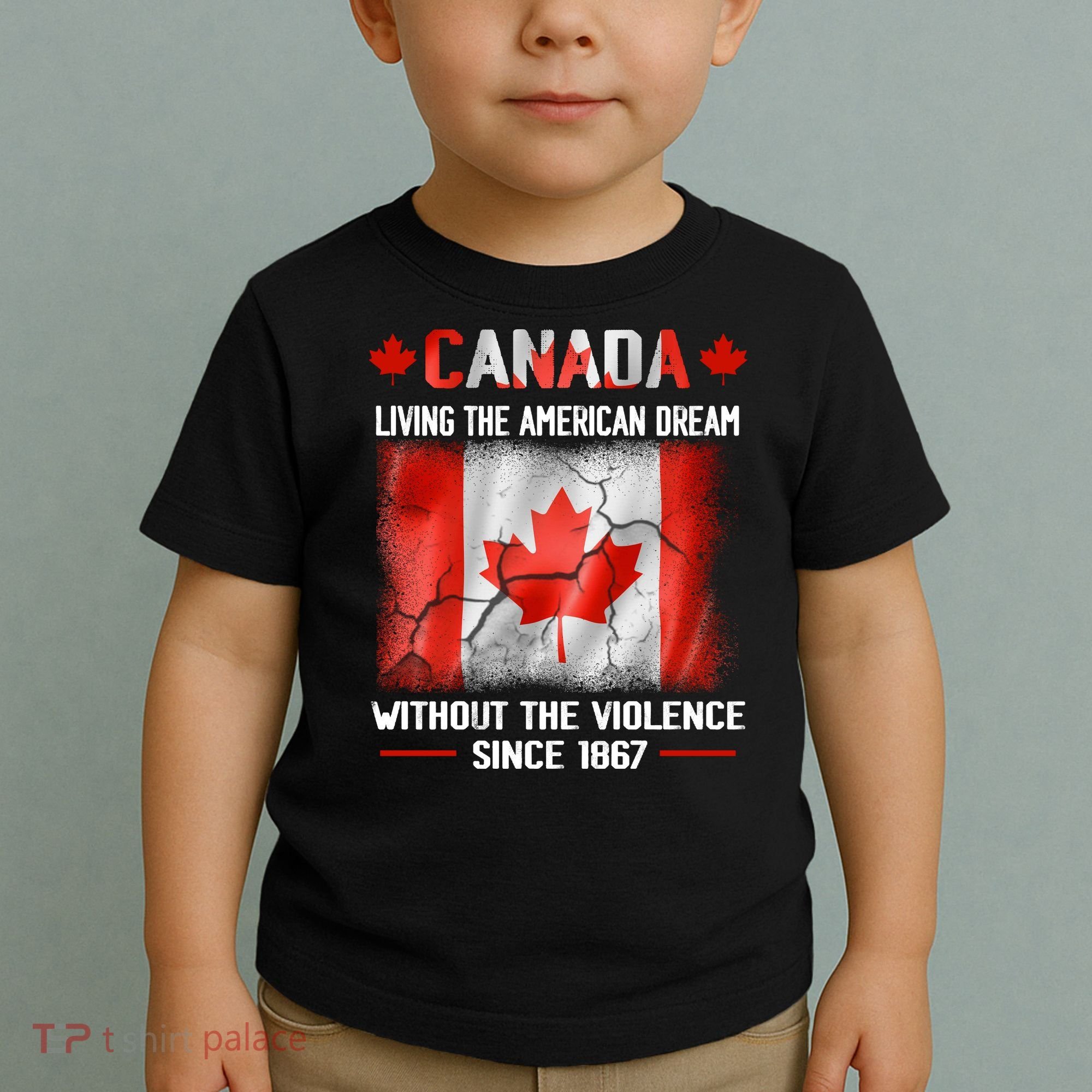 Canada Day Tee Canada Living The American Dream Without The Violence Since 1867 Toddler T-Shirt