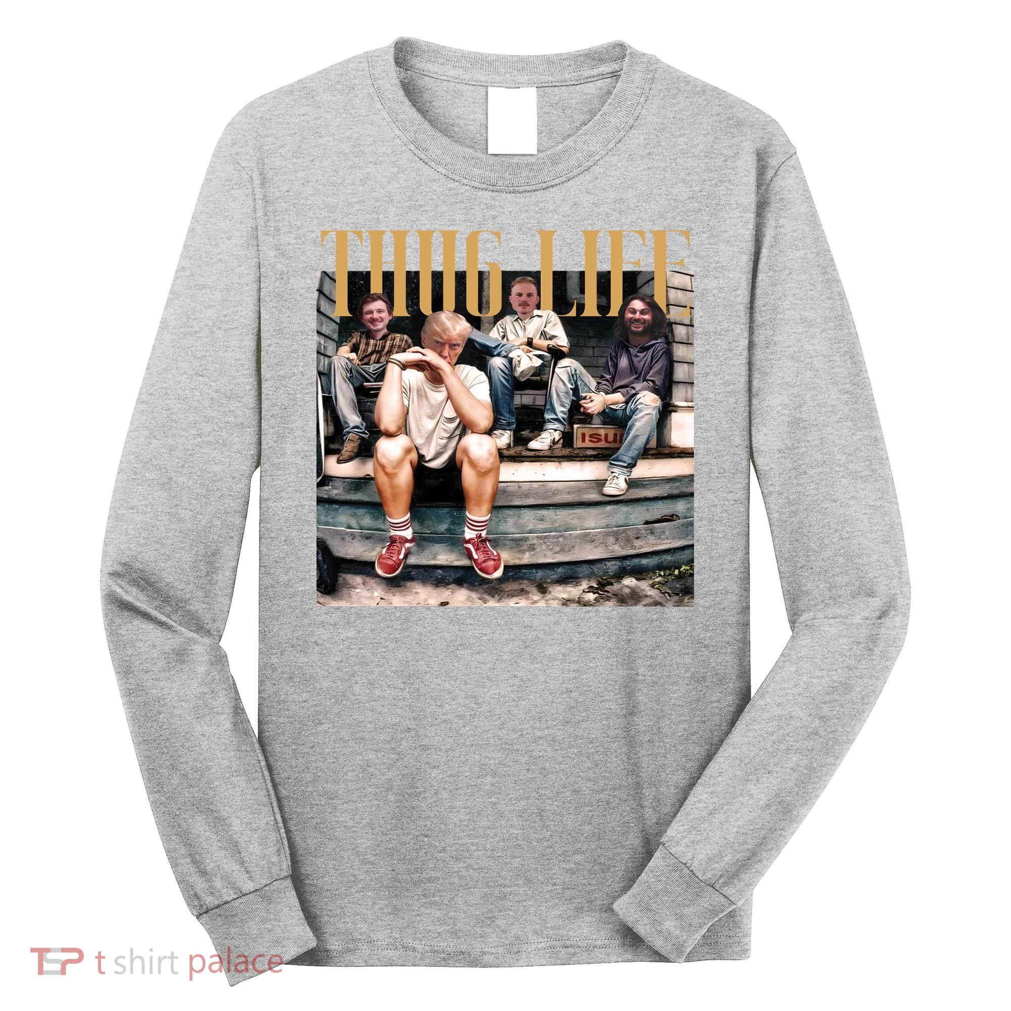 Cool Donald Trump Thug Life Long Sleeve Shirt
