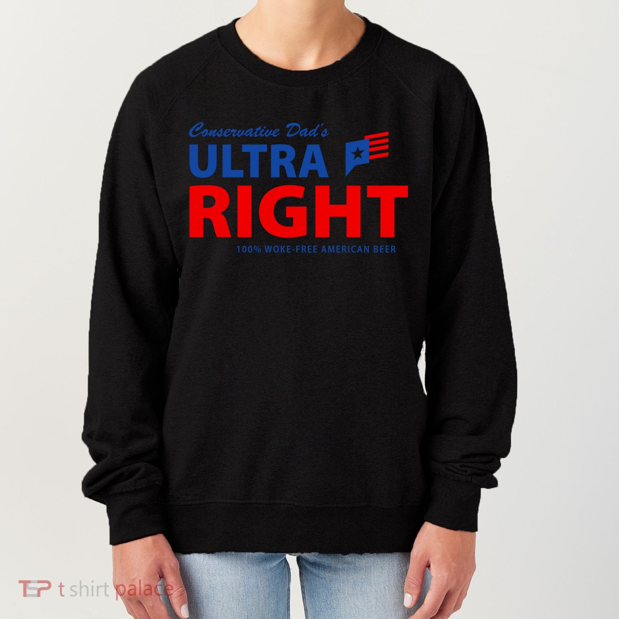 Conservative Dads Ultra Right 100% Work Free American Beer Women's Sweatshirt