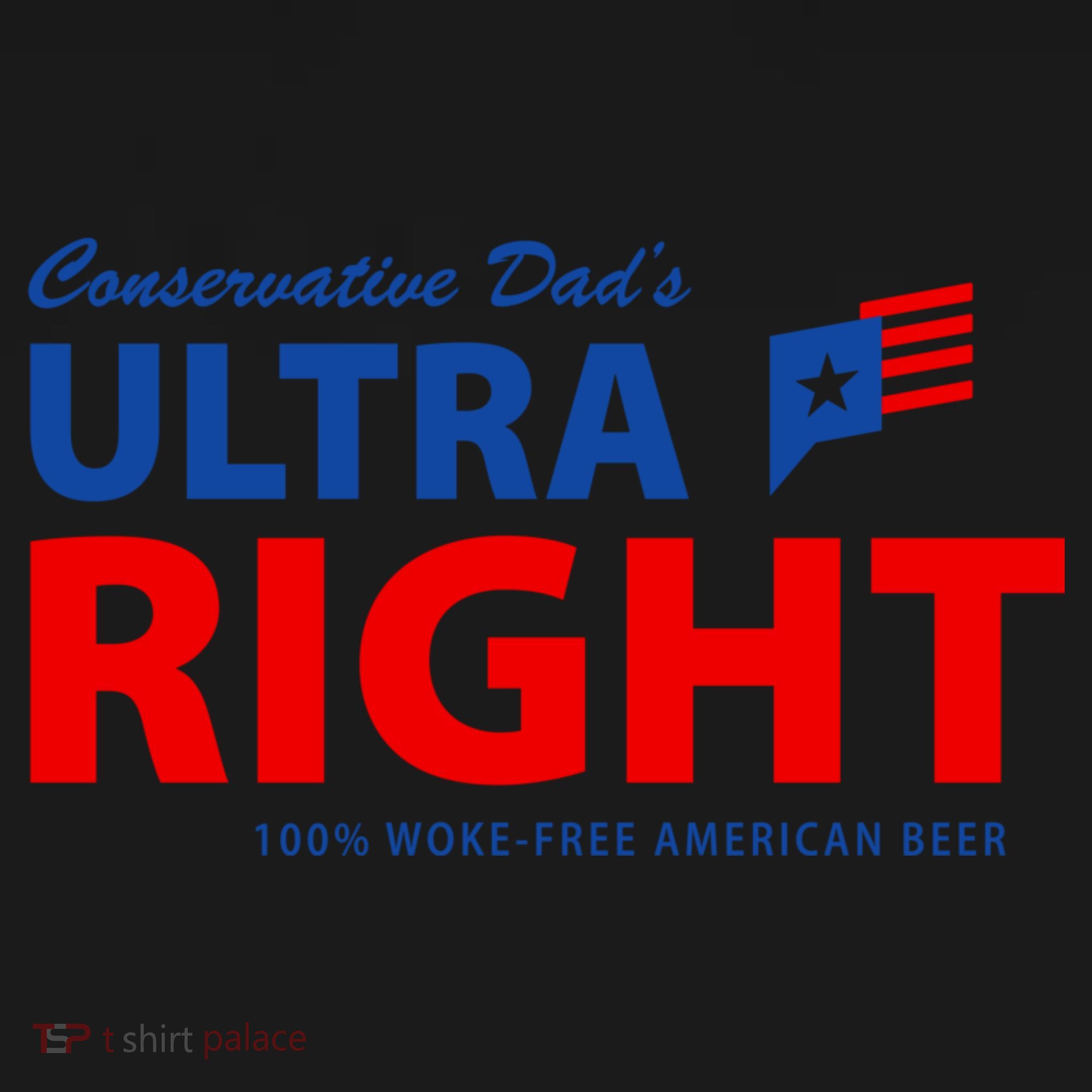 Conservative Dads Ultra Right 100% Work Free American Beer Toddler Hoodie