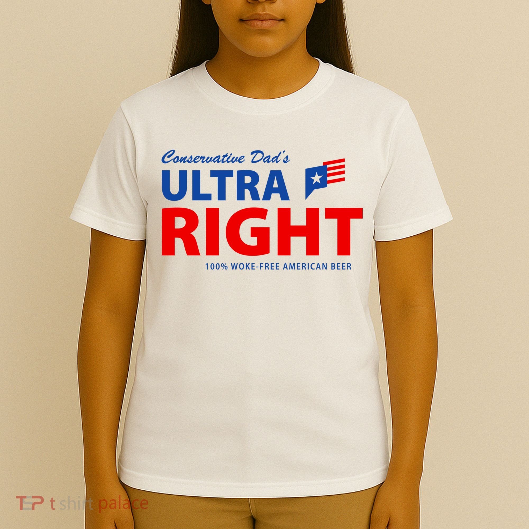 Conservative Dads Ultra Right 100% Work Free American Beer T-Shirt