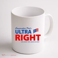 Conservative Dads Ultra Right 100% Work Free American Beer Coffee Mug thumb 1