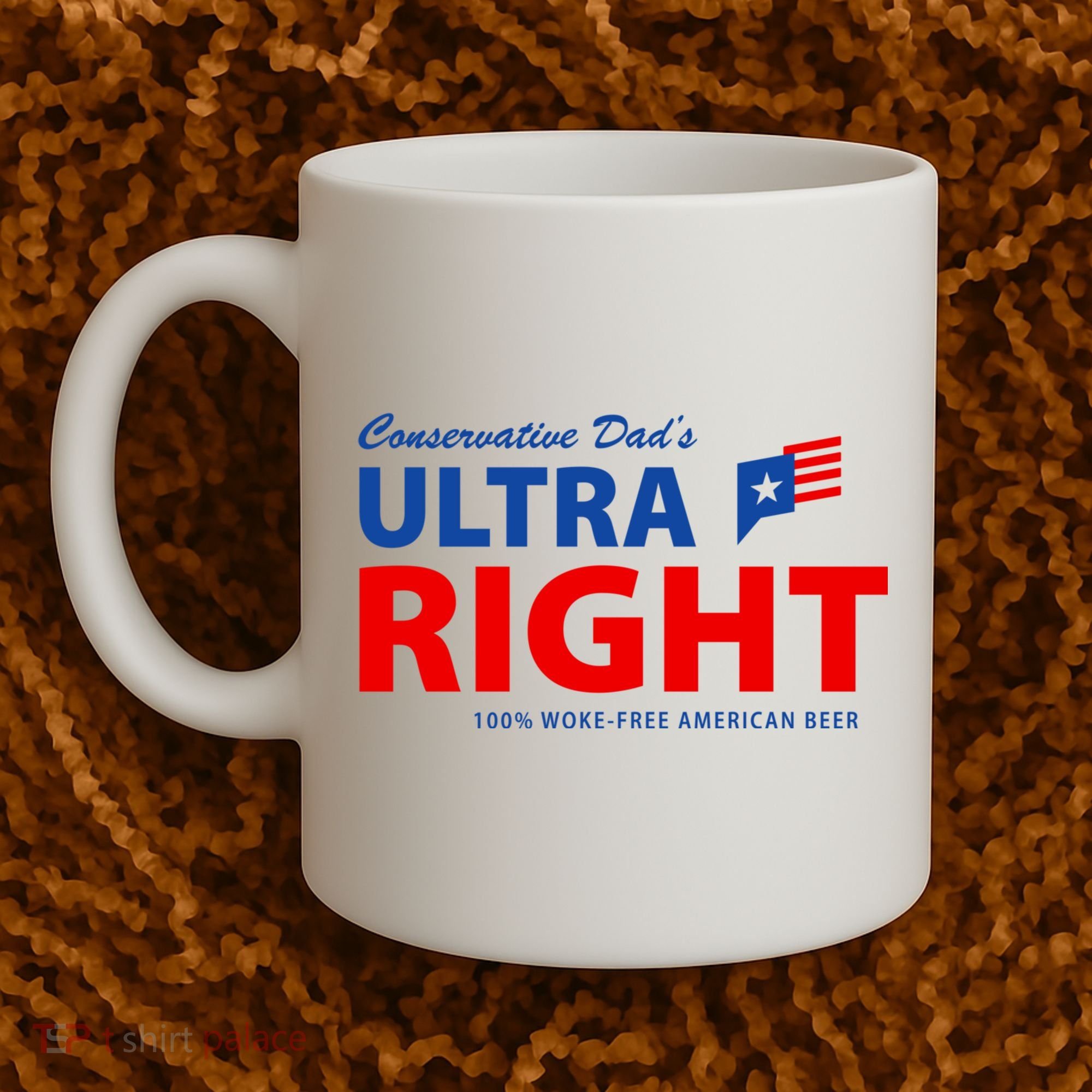Conservative Dads Ultra Right 100% Work Free American Beer Coffee Mug