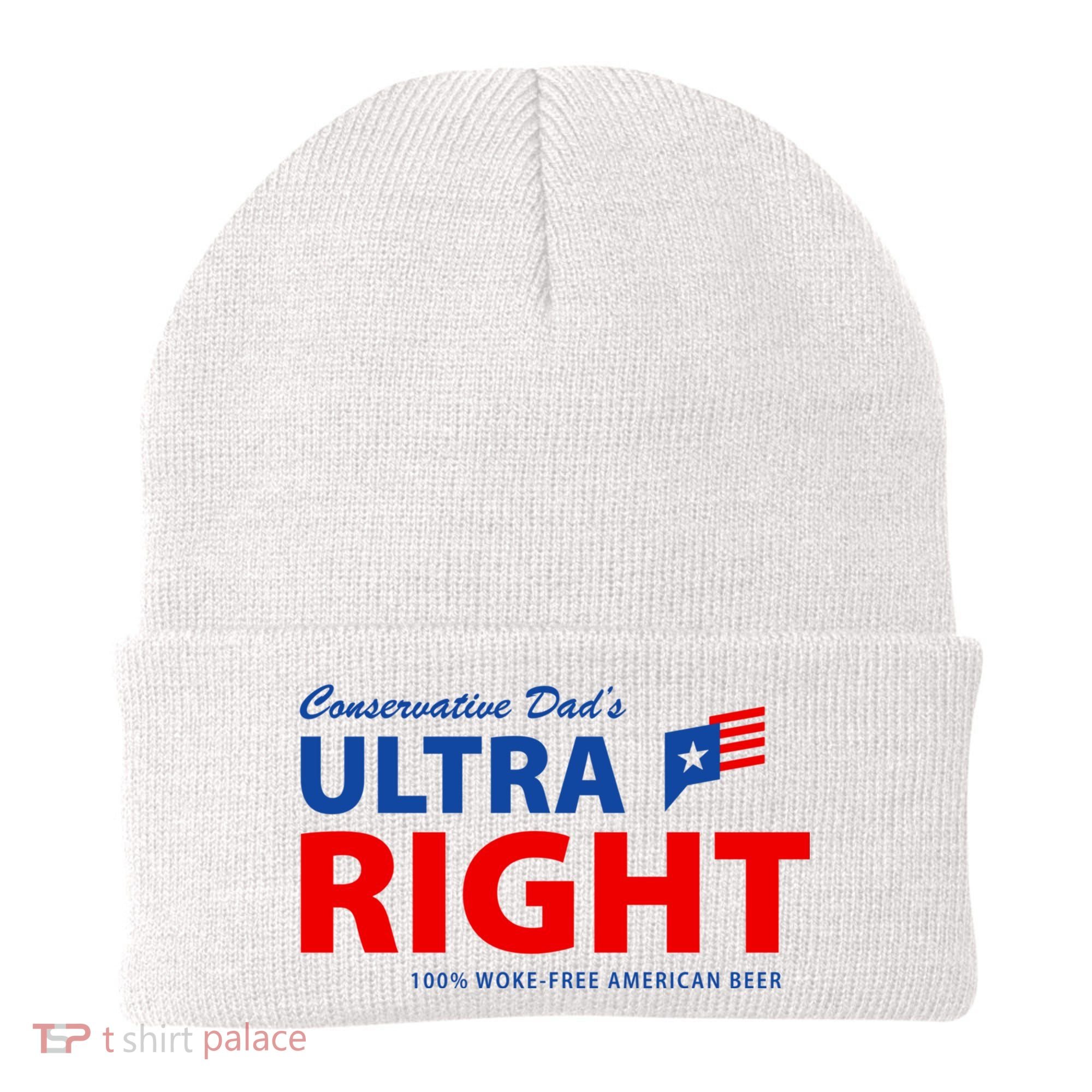 Conservative Dads Ultra Right 100% Work Free American Beer Beanie