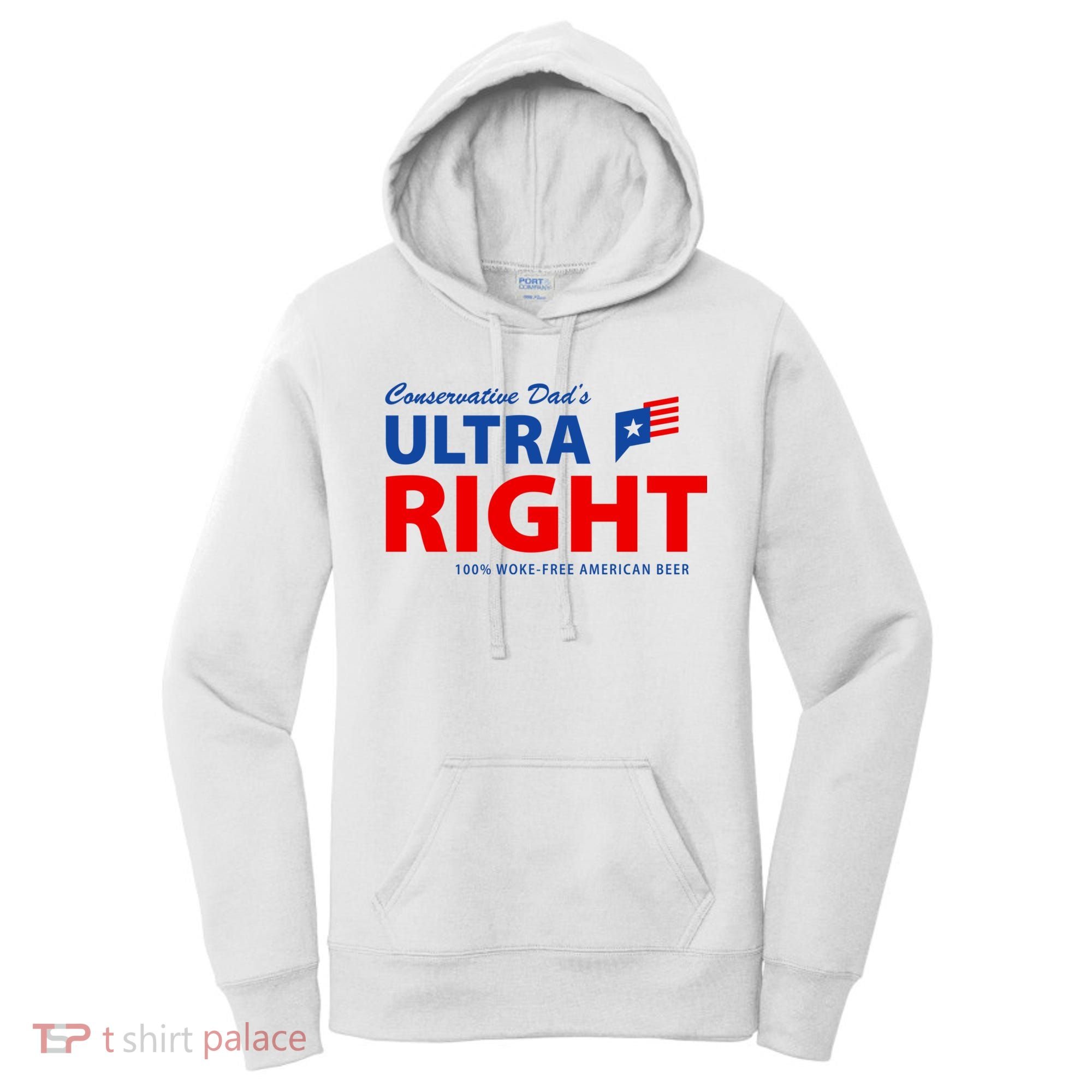 Conservative Dads Ultra Right 100% Work Free American Beer Women's Hoodie