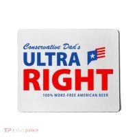 Conservative Dads Ultra Right 100% Work Free American Beer Mousepad thumb 0