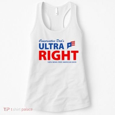 Conservative Dads Ultra Right 100% Work Free American Beer Women's Tank Top