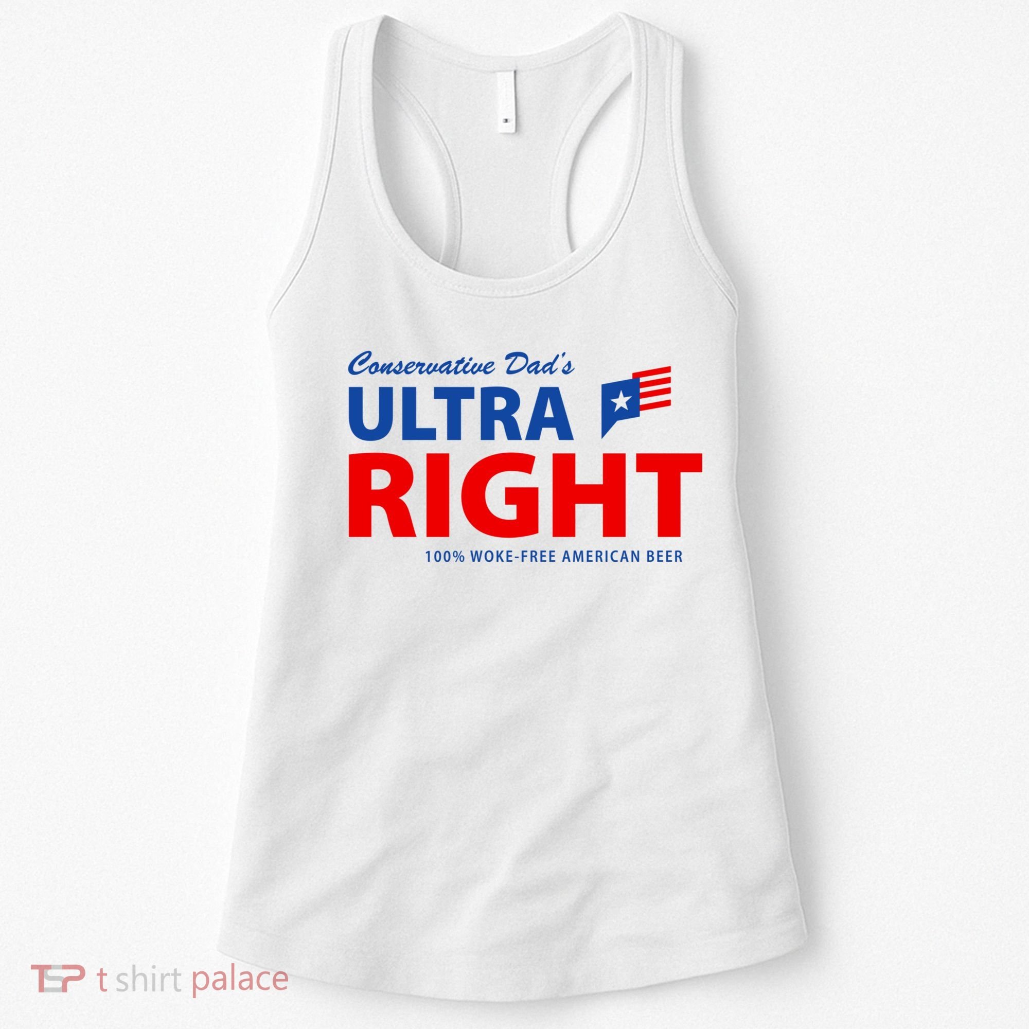 Conservative Dads Ultra Right 100% Work Free American Beer Women's Tank Top