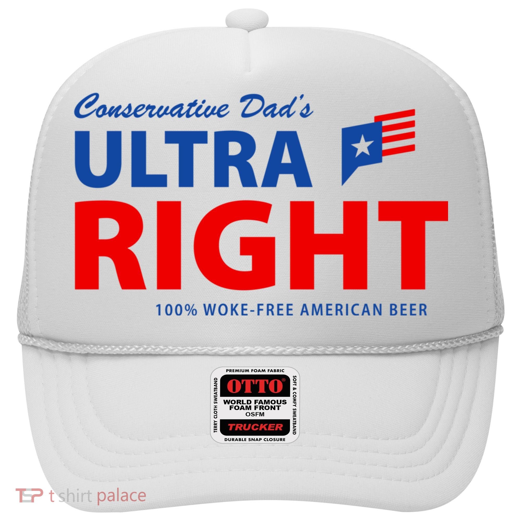 Conservative Dads Ultra Right 100% Work Free American Beer Hat