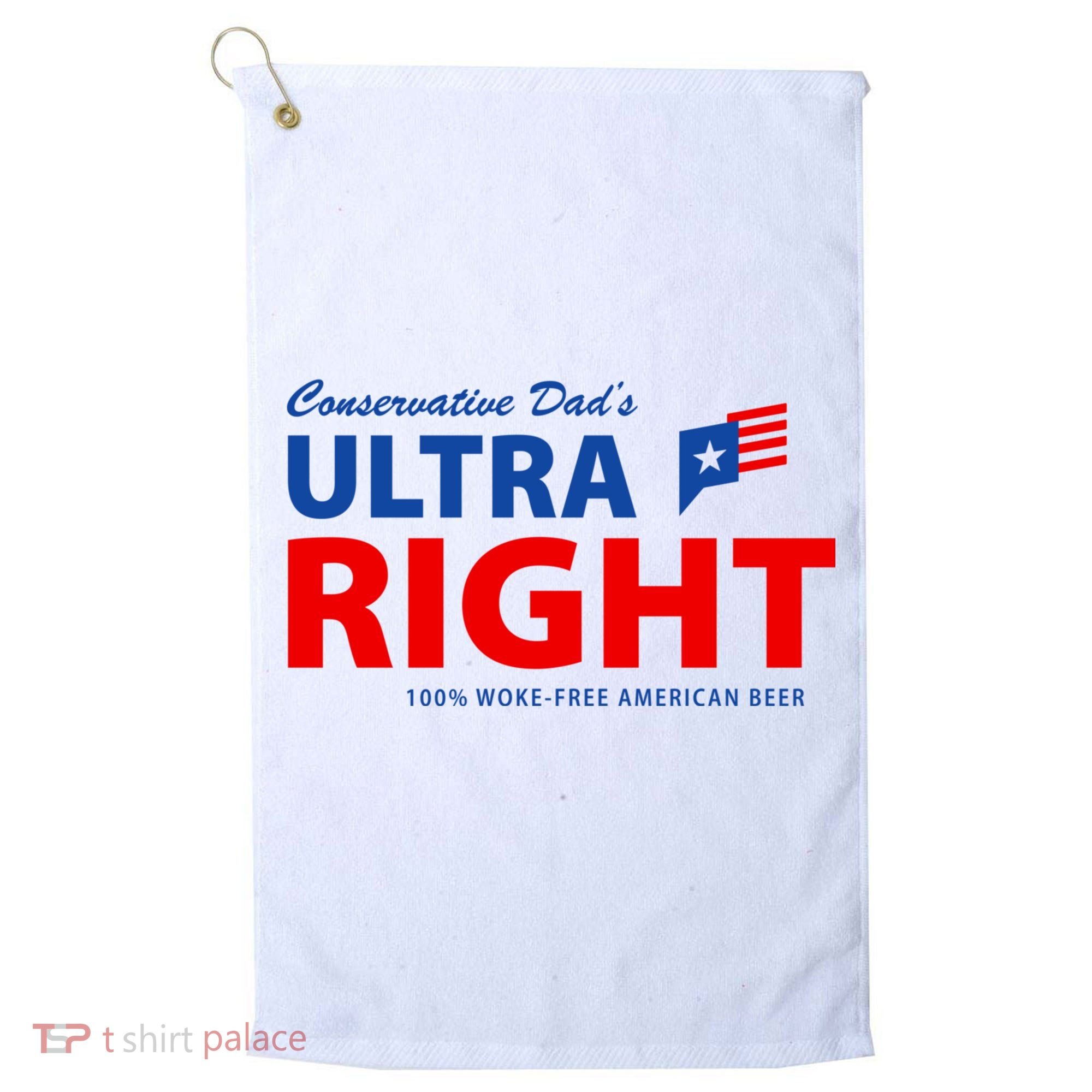 Conservative Dads Ultra Right 100% Work Free American Beer Golf Towel