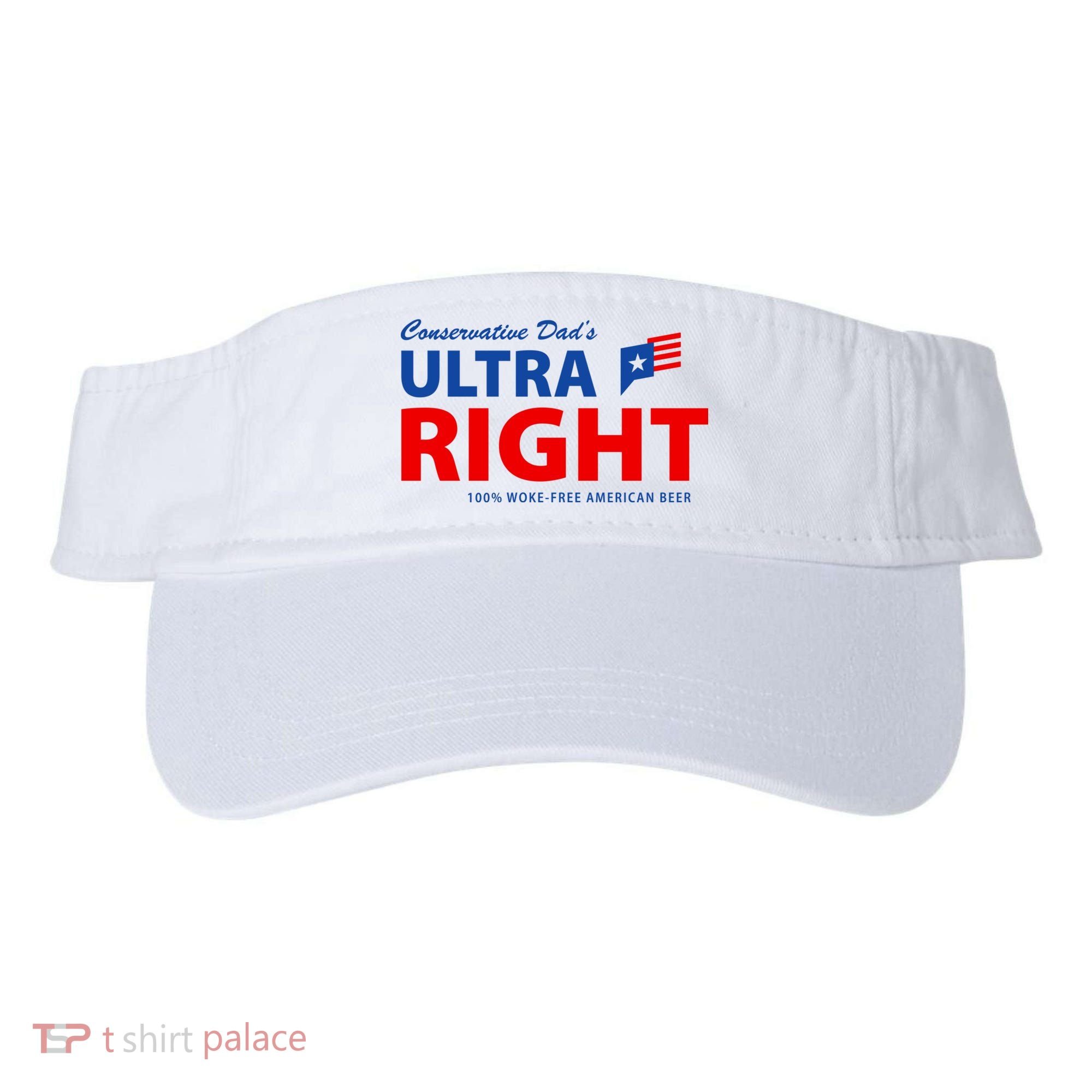 Conservative Dads Ultra Right 100% Work Free American Beer Visor