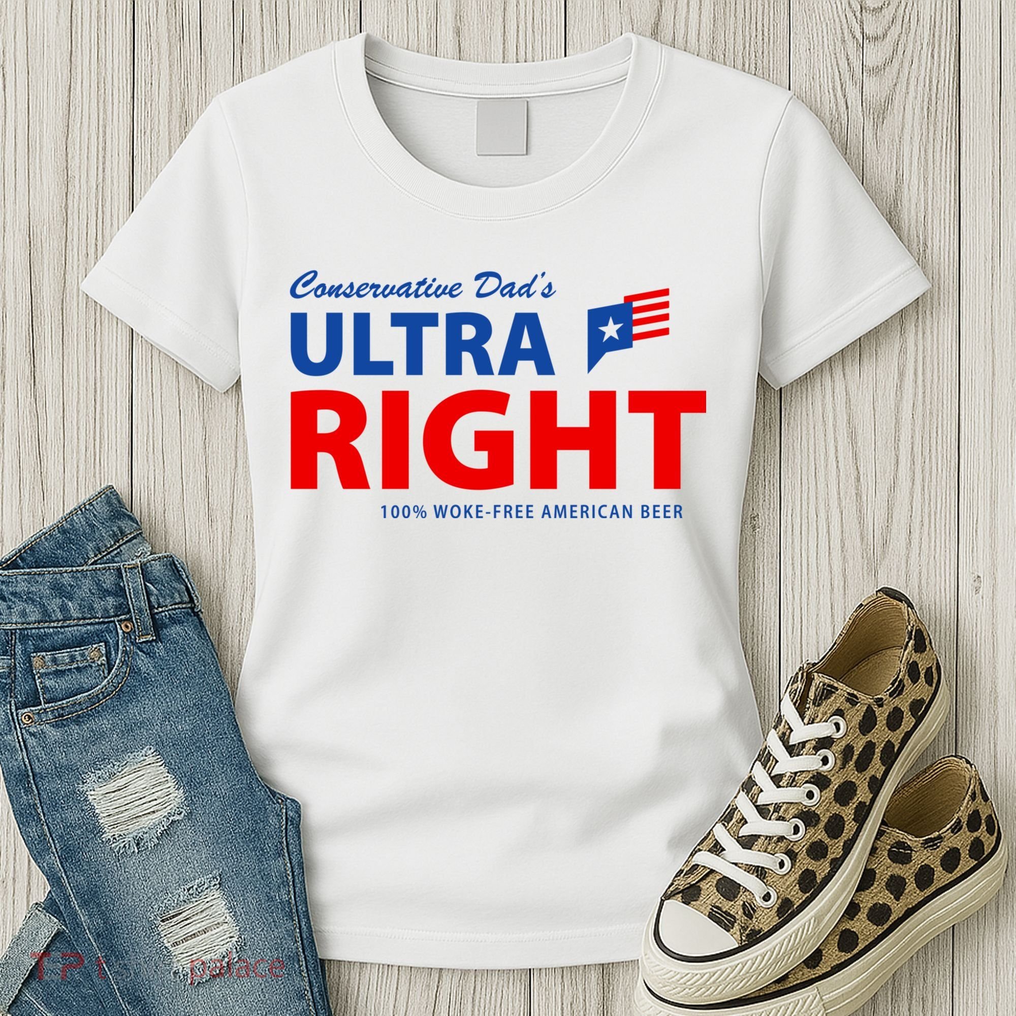 Conservative Dads Ultra Right 100% Work Free American Beer Women's T-Shirt