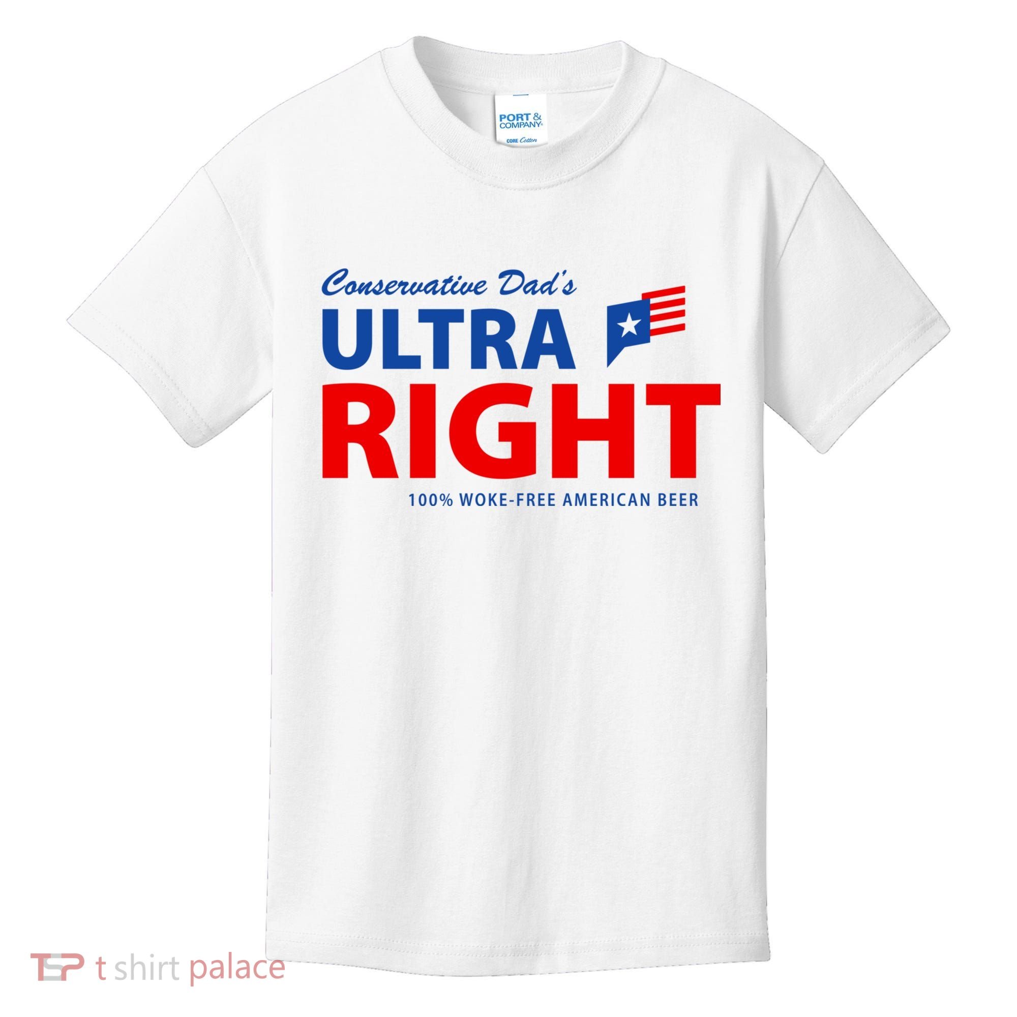 Conservative Dads Ultra Right 100% Work Free American Beer Kids T-Shirt