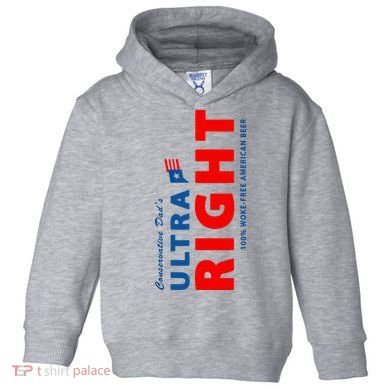Conservative Dads Ultra Right 100% Work Free American Beer Toddler Hoodie