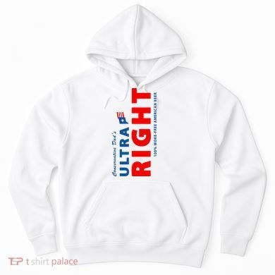 Conservative Dads Ultra Right 100% Work Free American Beer Hoodie