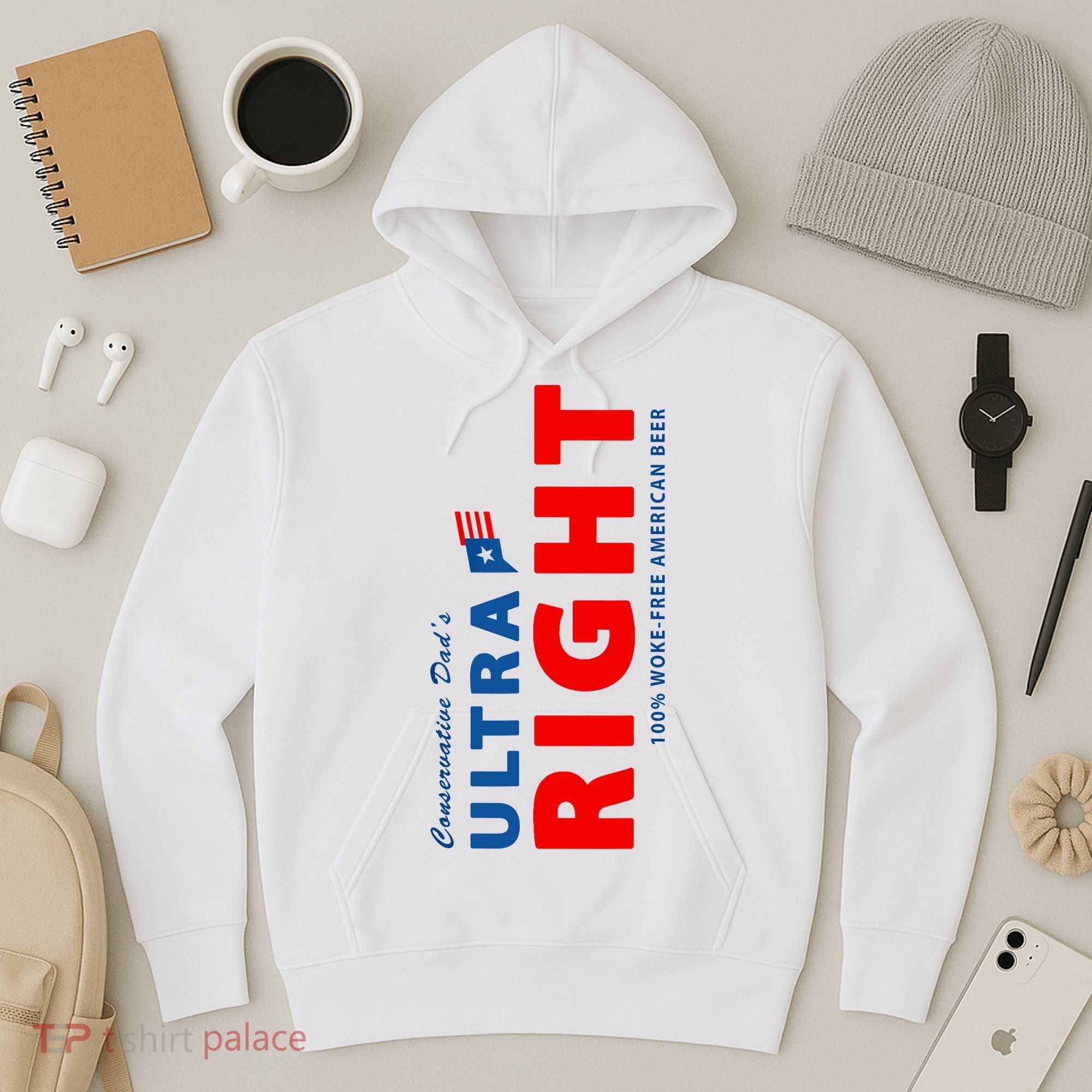 Conservative Dads Ultra Right 100% Work Free American Beer Hoodie