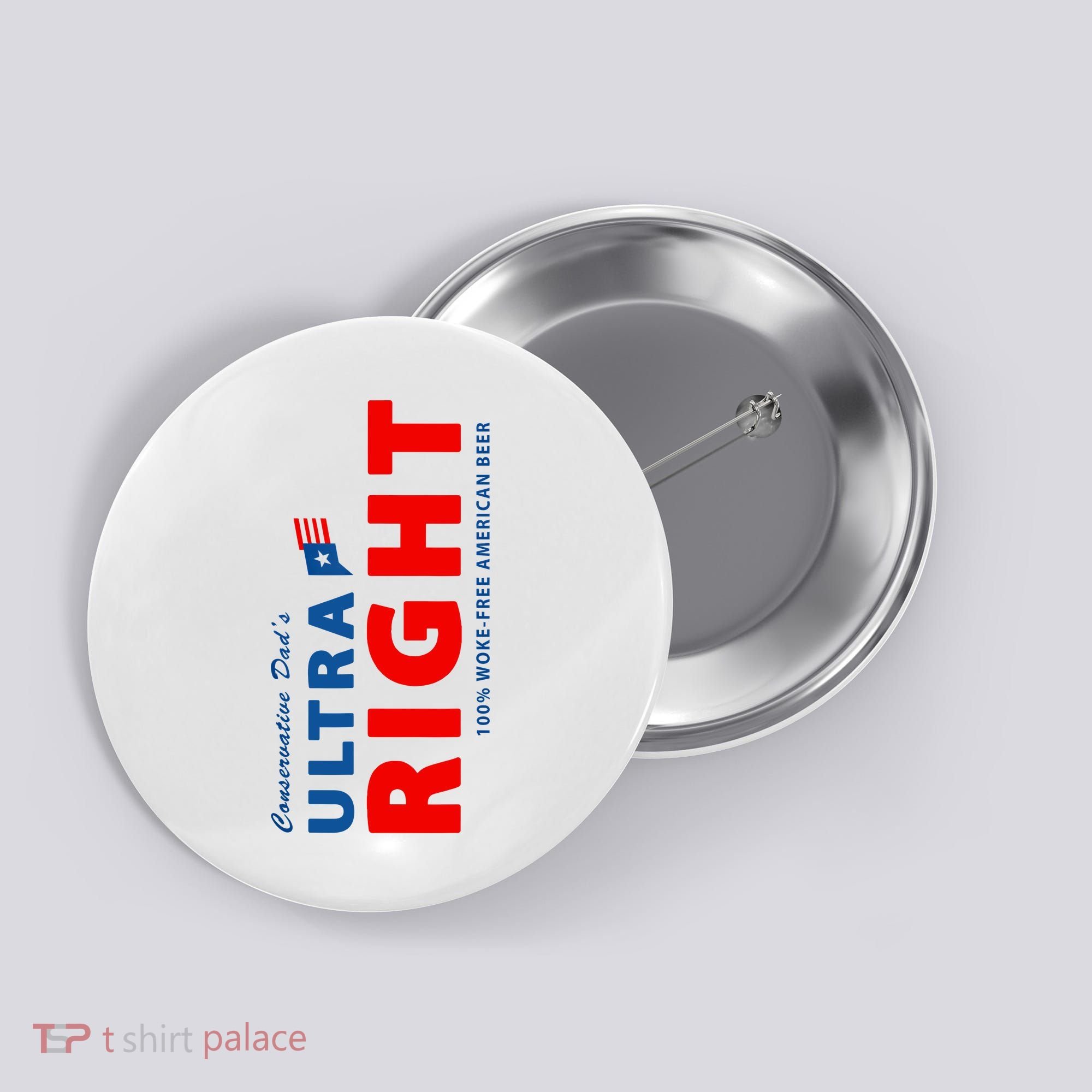 Conservative Dads Ultra Right 100% Work Free American Beer Button