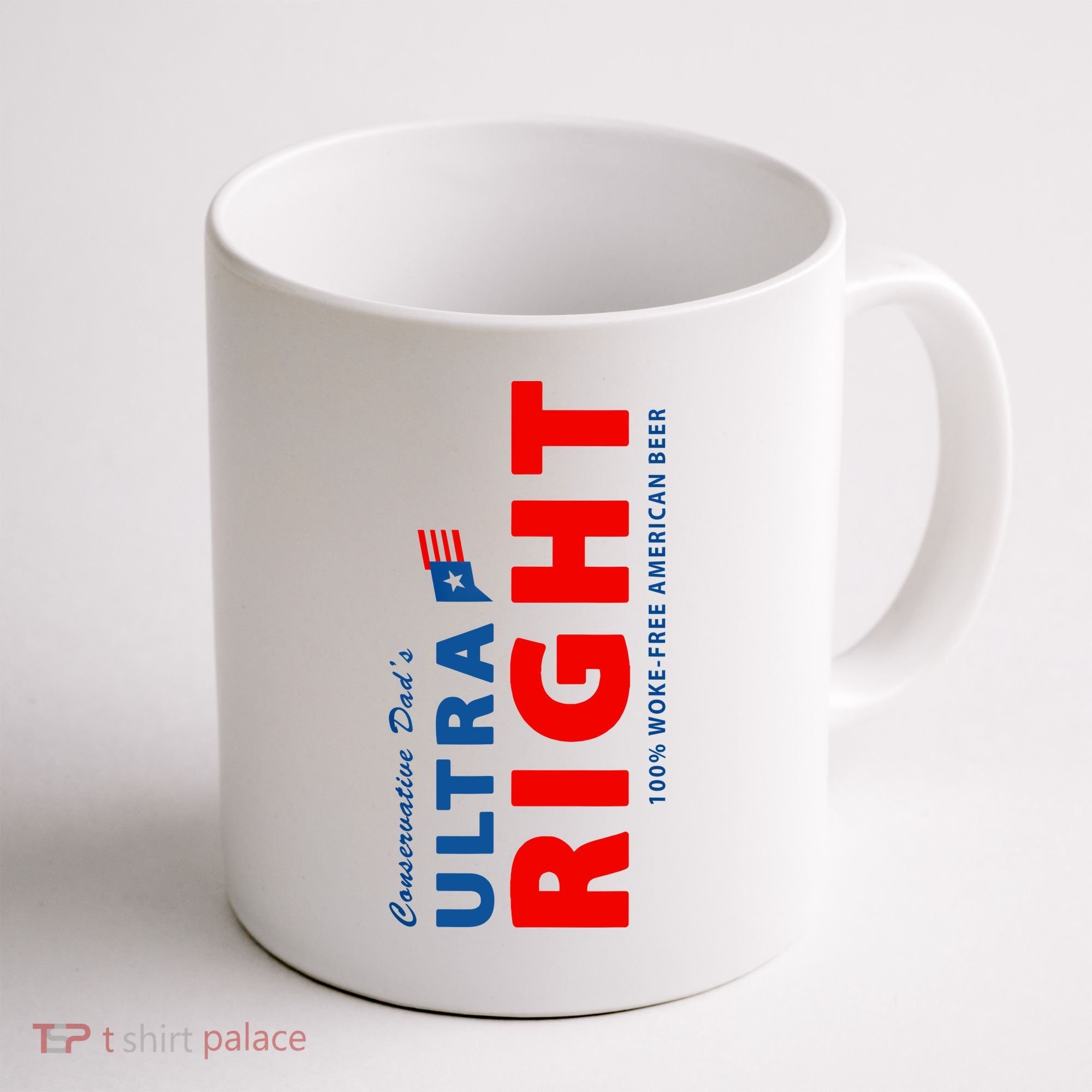 Conservative Dads Ultra Right 100% Work Free American Beer Coffee Mug
