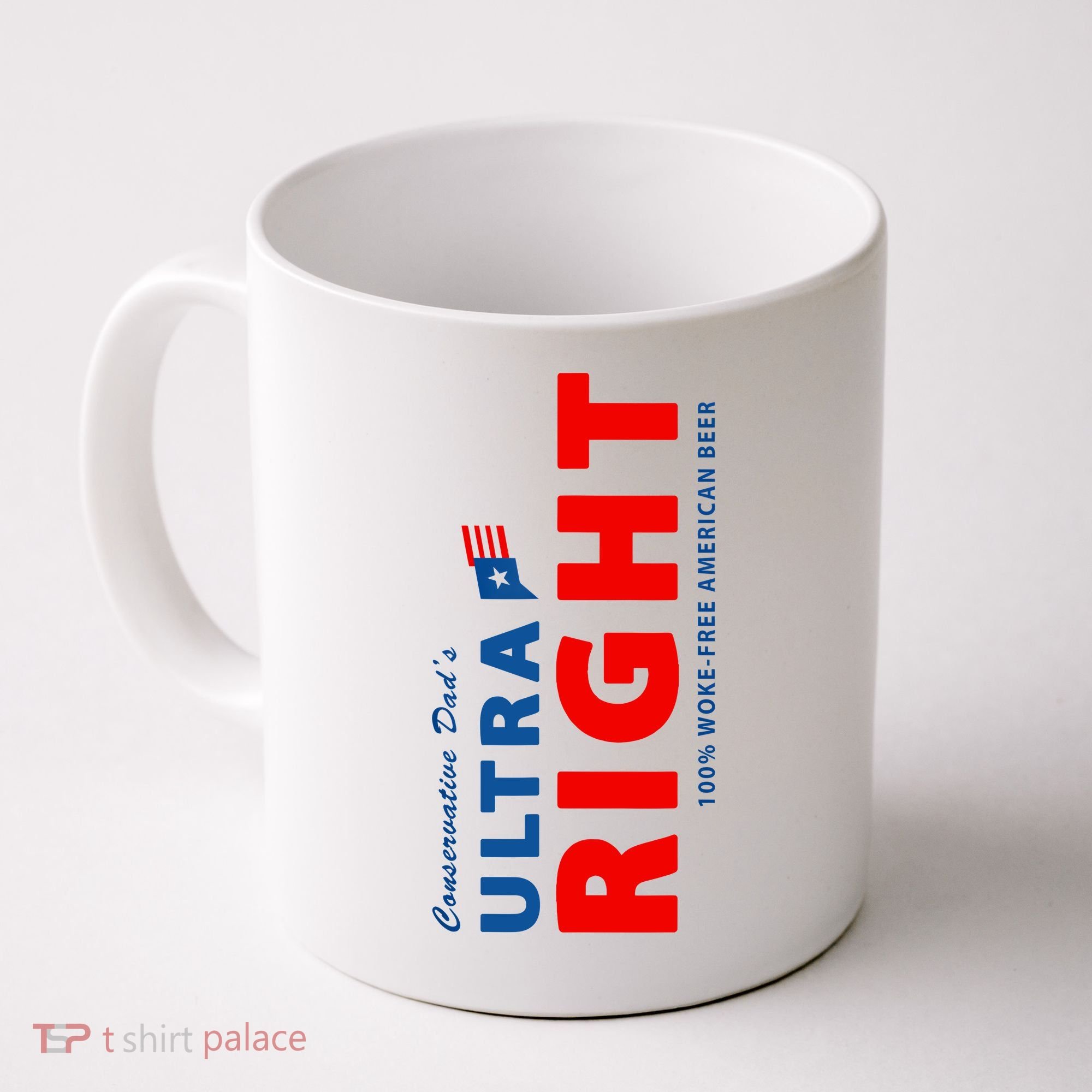 Conservative Dads Ultra Right 100% Work Free American Beer Coffee Mug