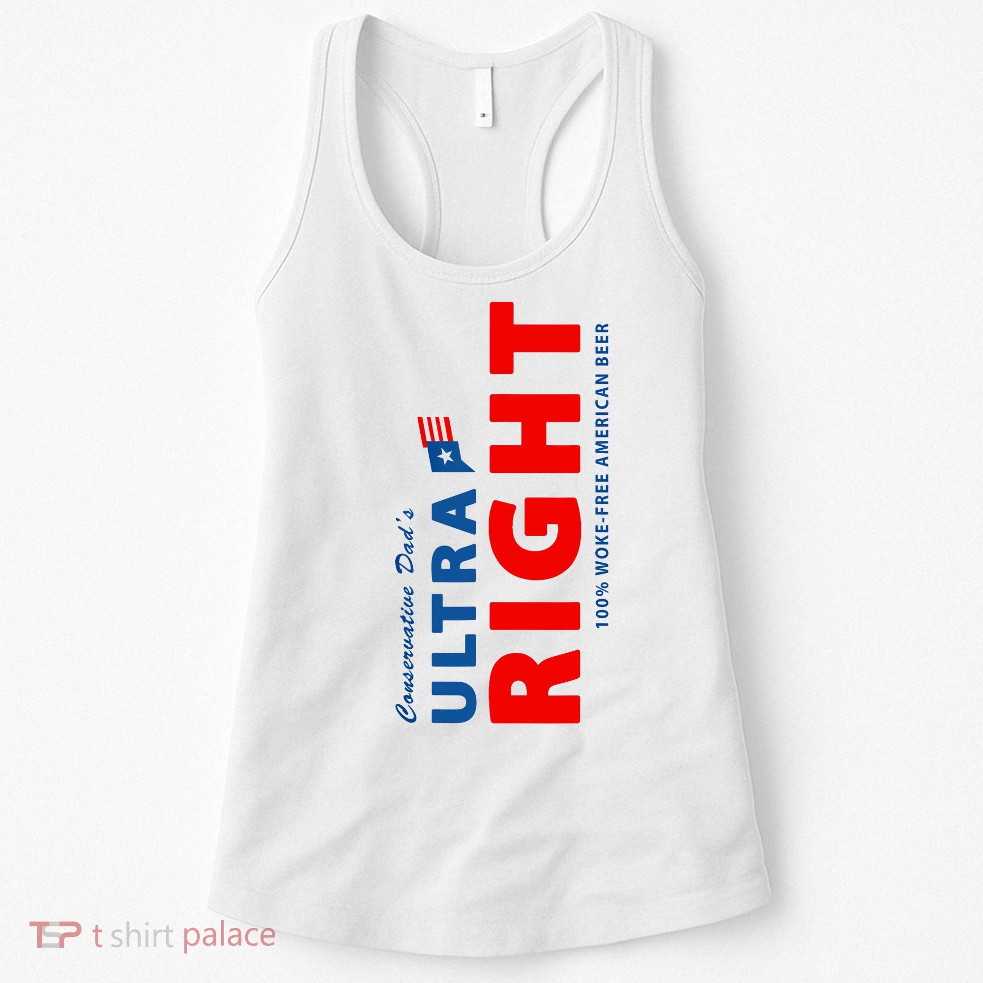 Conservative Dads Ultra Right 100% Work Free American Beer Women's Tank Top