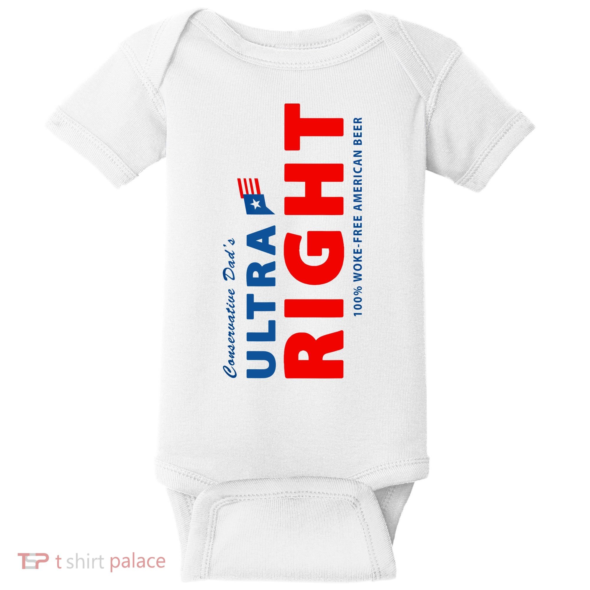 Conservative Dads Ultra Right 100% Work Free American Beer Baby Bodysuit
