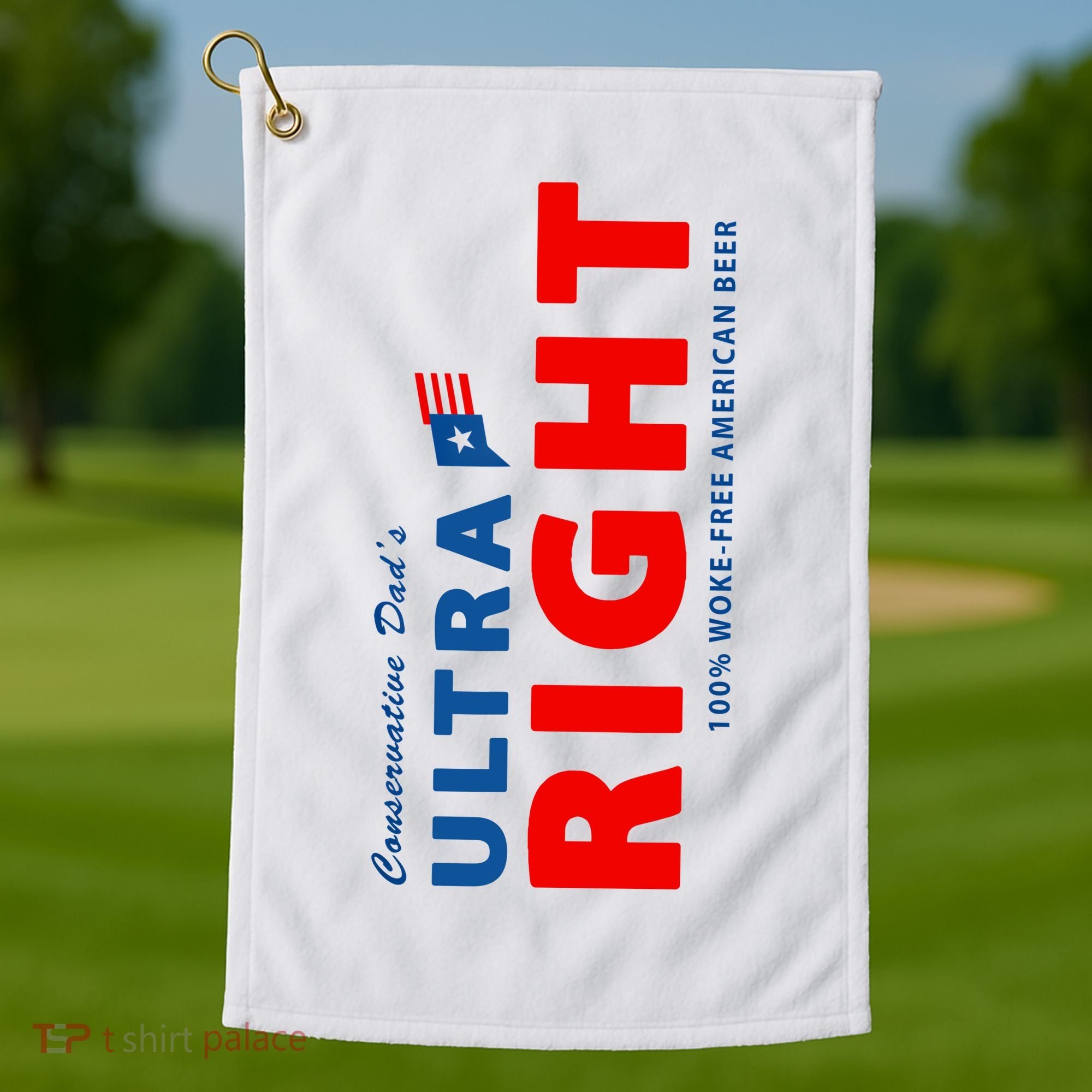 Conservative Dads Ultra Right 100% Work Free American Beer Golf Towel