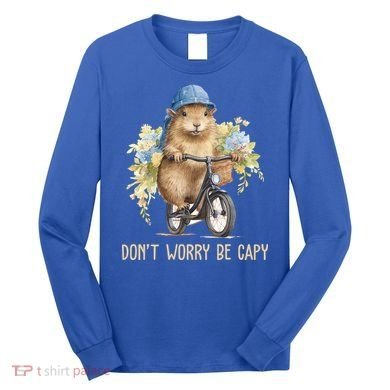 Capybara Dont Worry Be Capy Long Sleeve Shirt