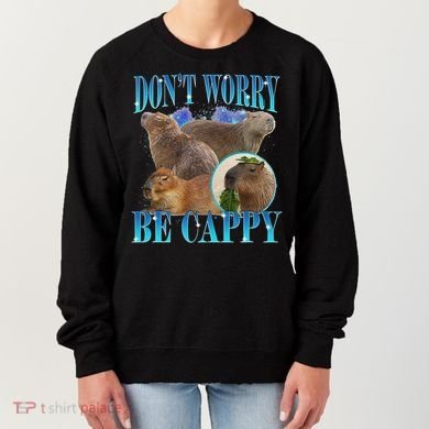 Capybara Dont Worry Be Cappy Funny Animal Capybara Meme Women's Sweatshirt