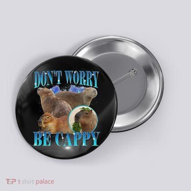 Capybara Dont Worry Be Cappy Funny Animal Capybara Meme Button