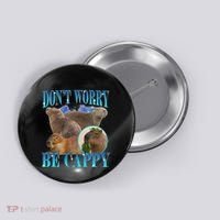 Capybara Dont Worry Be Cappy Funny Animal Capybara Meme Button thumb 0